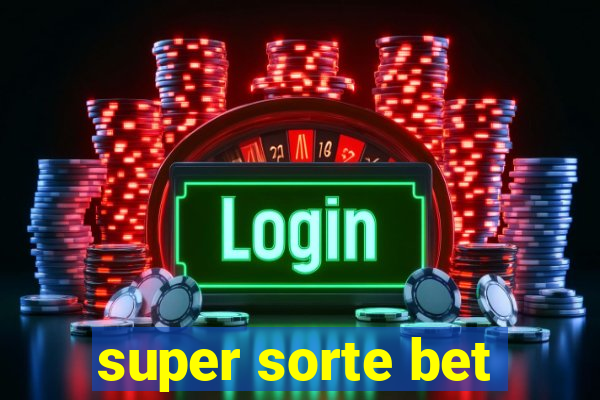 super sorte bet