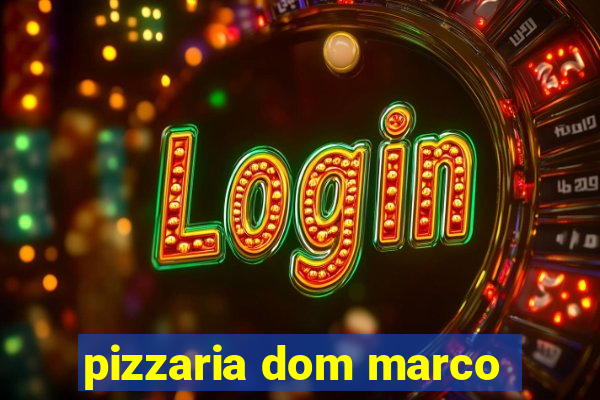 pizzaria dom marco