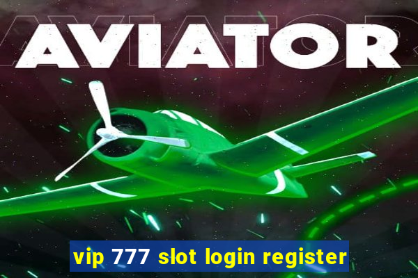 vip 777 slot login register