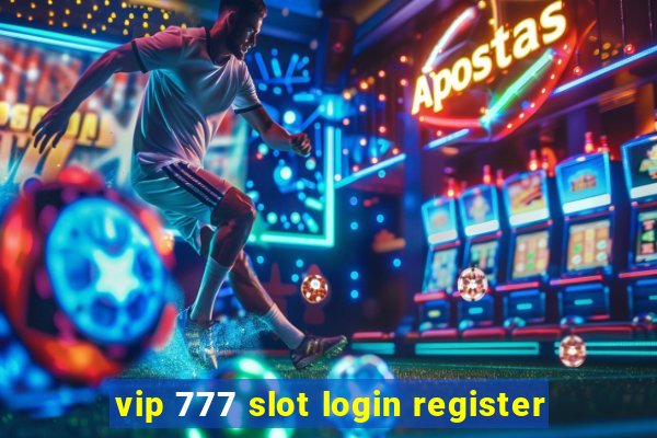 vip 777 slot login register