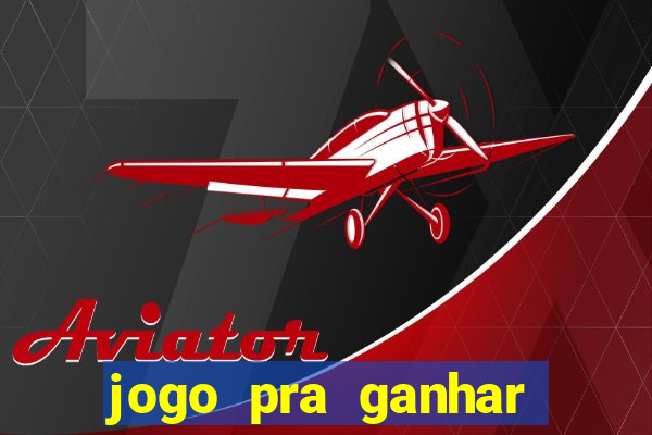 jogo pra ganhar dinheiro sem depositar