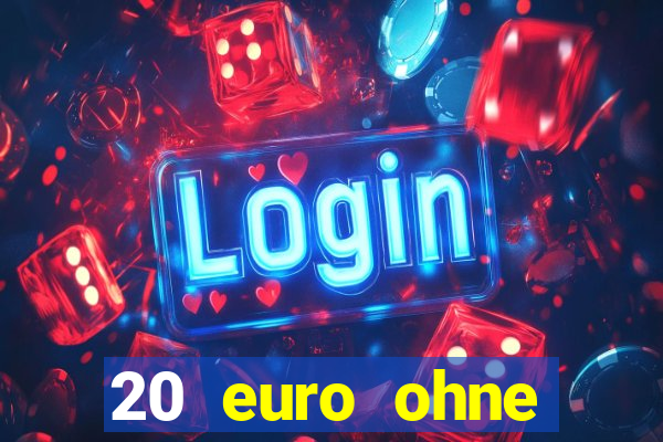 20 euro ohne einzahlung casino