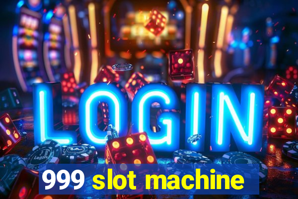 999 slot machine