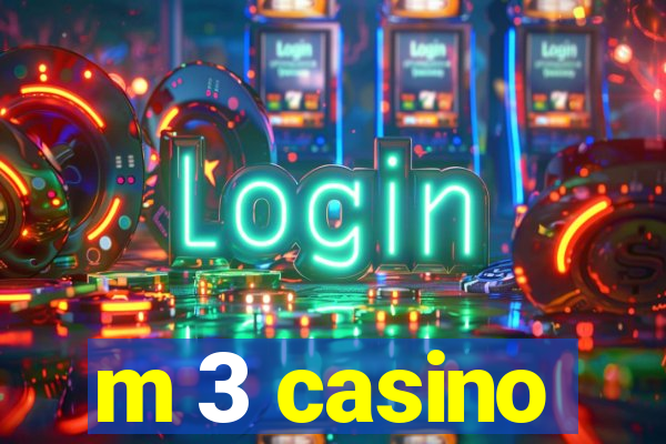 m 3 casino