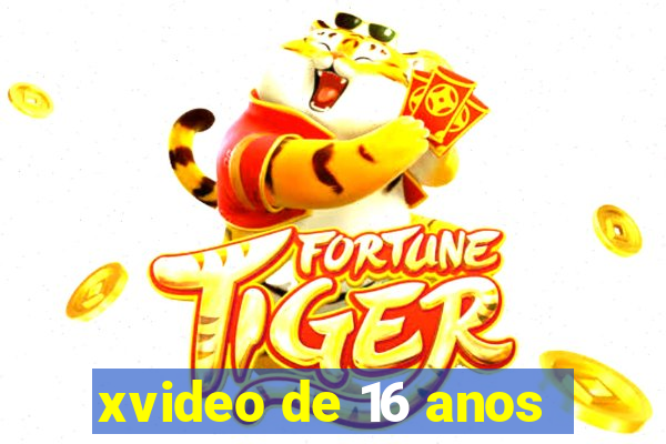 xvideo de 16 anos