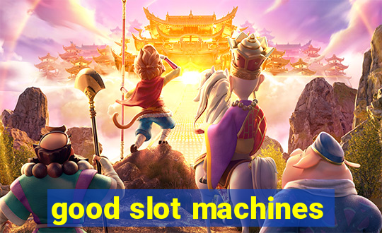 good slot machines