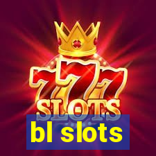 bl slots