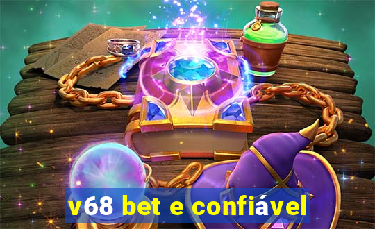 v68 bet e confiável