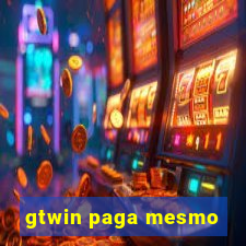 gtwin paga mesmo