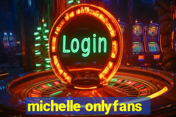 michelle onlyfans