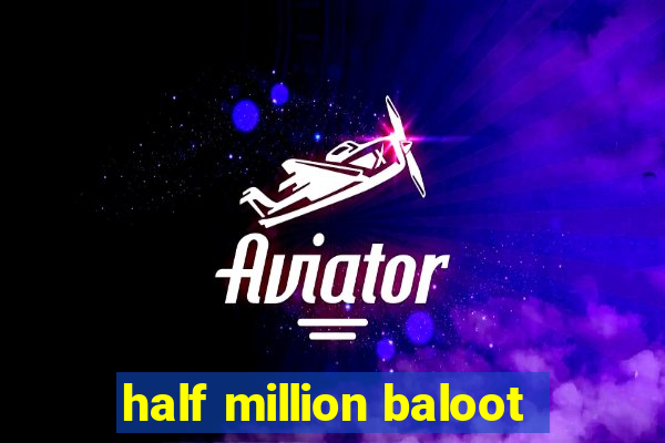 half million baloot