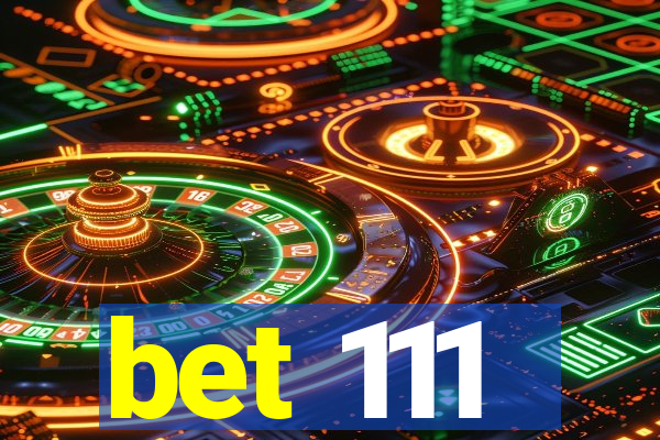 bet 111