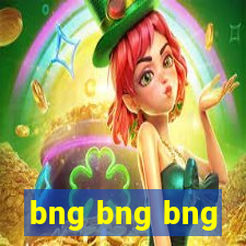 bng bng bng