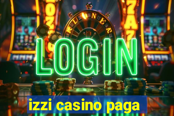 izzi casino paga