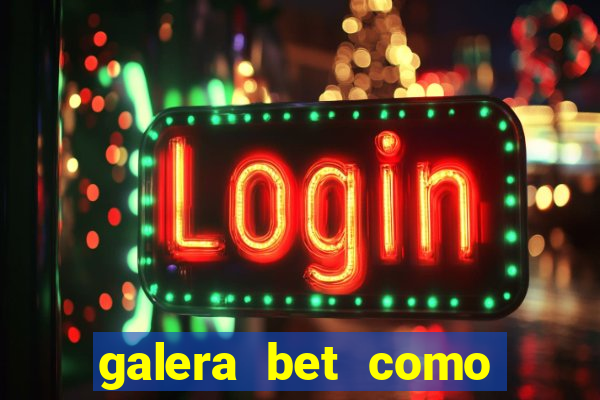 galera bet como sacar o bonus