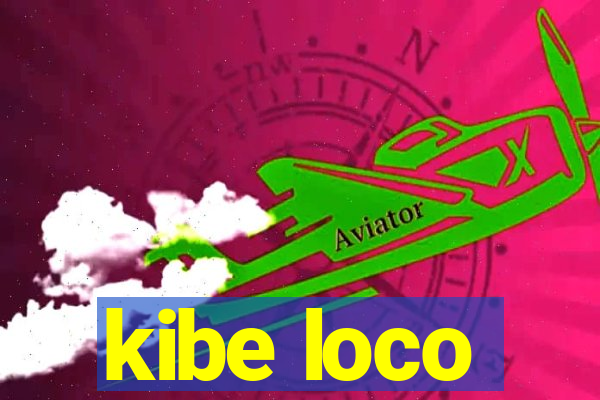 kibe loco