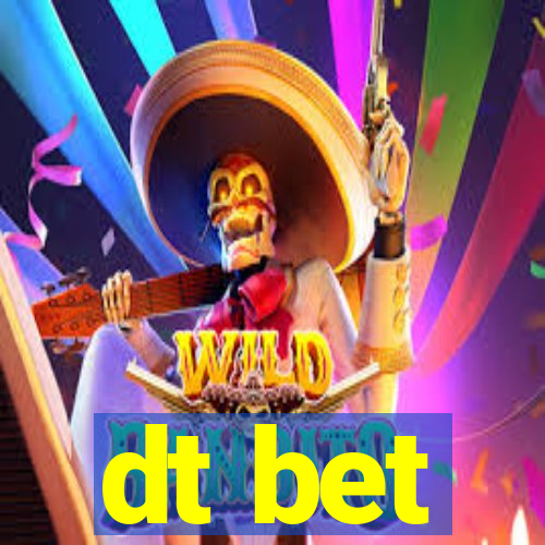 dt bet