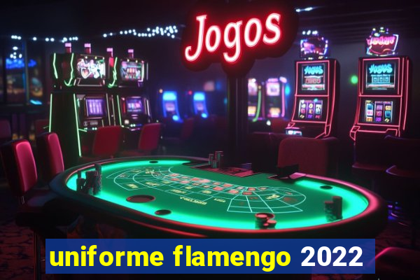 uniforme flamengo 2022