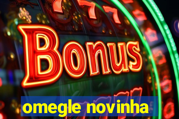 omegle novinha