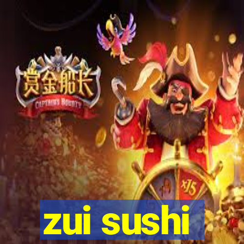 zui sushi