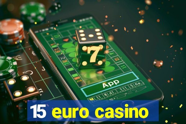 15 euro casino