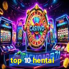 top 10 hentai