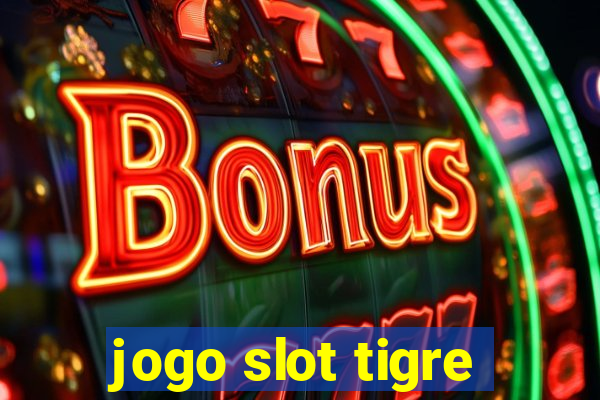 jogo slot tigre