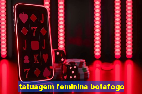 tatuagem feminina botafogo