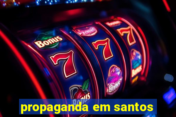 propaganda em santos