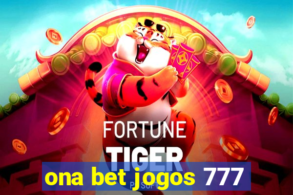 ona bet jogos 777