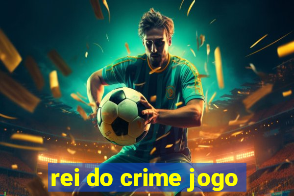 rei do crime jogo