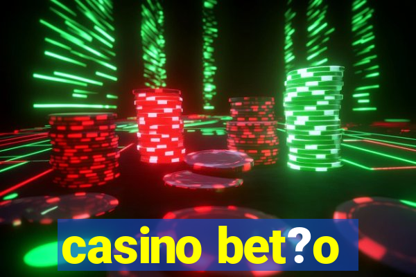 casino bet?o