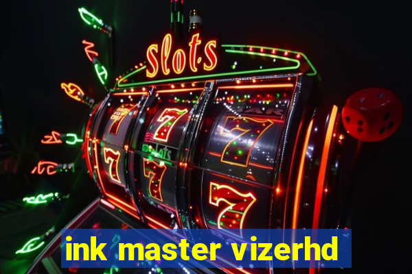 ink master vizerhd