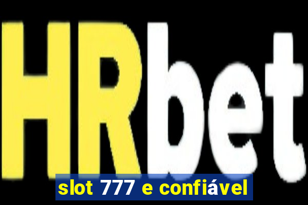 slot 777 e confiável