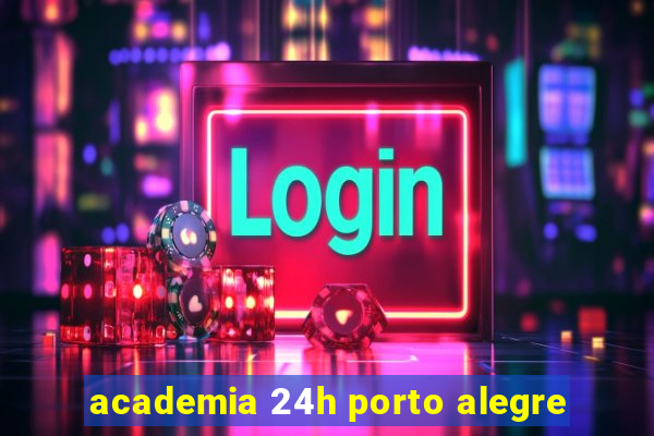 academia 24h porto alegre