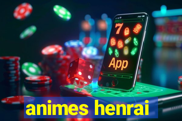 animes henrai