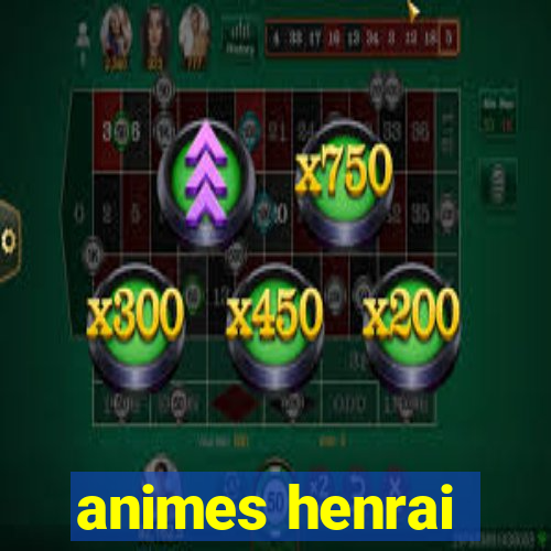 animes henrai