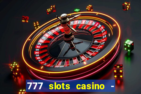 777 slots casino - jogos de ca?a-níqueis online