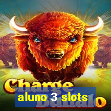 aluno 3 slots