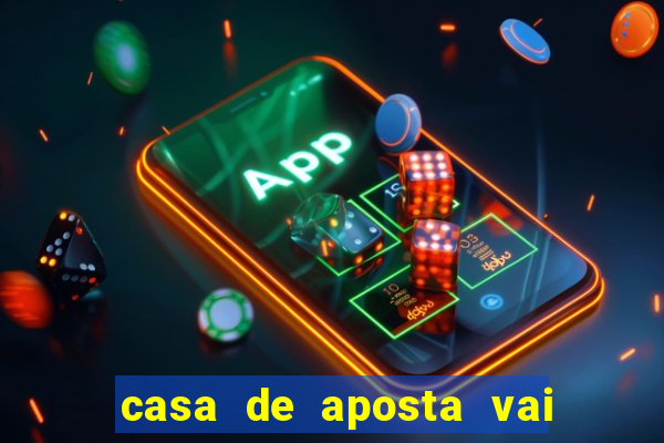 casa de aposta vai de bet