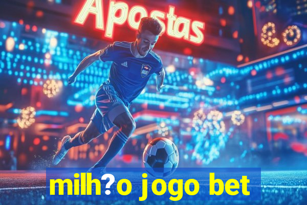 milh?o jogo bet