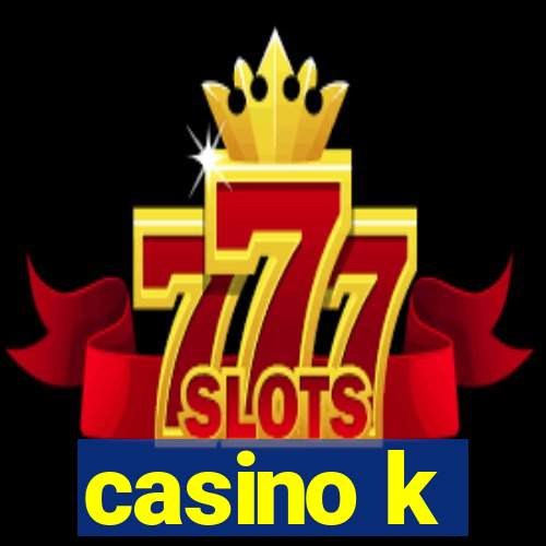 casino k