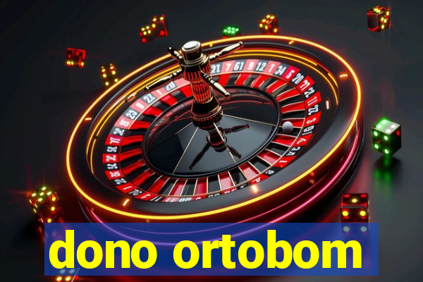 dono ortobom