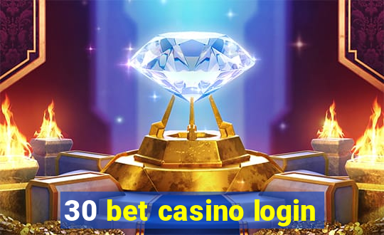 30 bet casino login