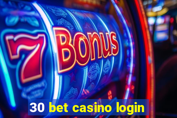 30 bet casino login