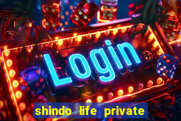 shindo life private server codes