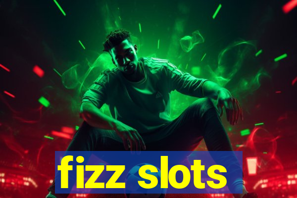 fizz slots