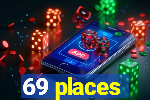 69 places