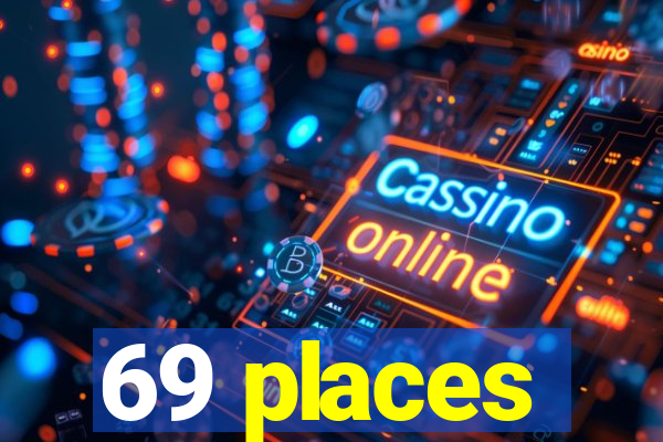 69 places