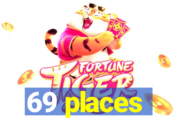 69 places